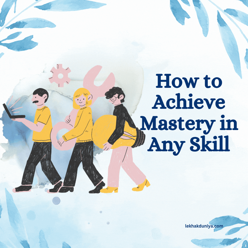 How to Achieve Mastery in Any Skill: A Step-by-Step Guide for Beginners