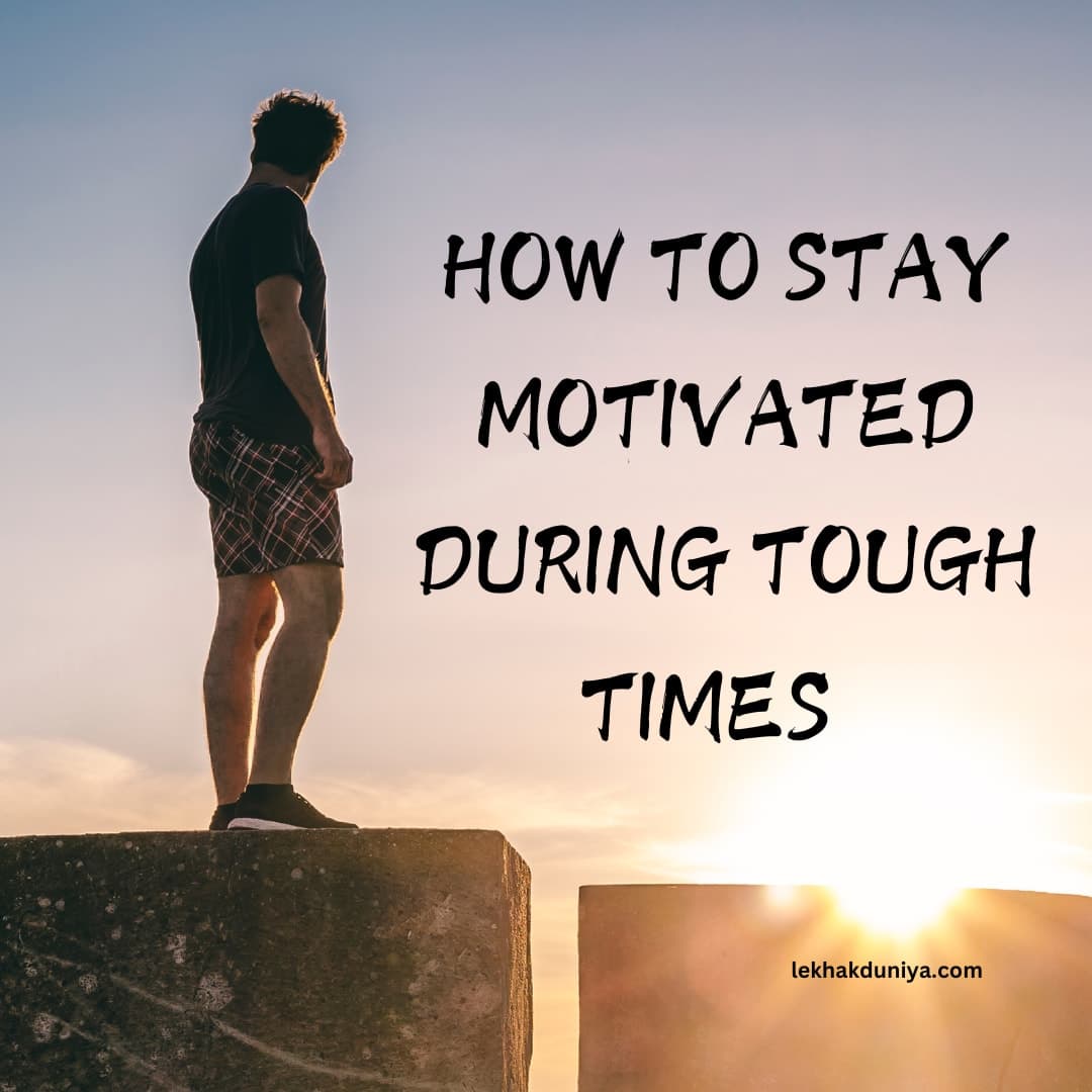 How to Stay Motivated During Challenging Times: Simple Strategies for Success